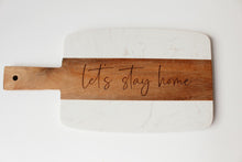 Load image into Gallery viewer, Let&#39;s Stay Home Cutting Board
